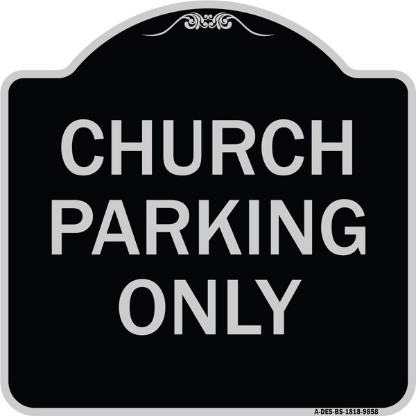 Designer Series-Church Parking Only, Black & Silver Heavy-Gauge Aluminum, 18" x 18", BS-1818-9858